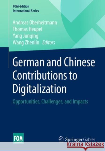 German and Chinese Contributions to Digitalization: Opportunities, Challenges, and Impacts Oberheitmann, Andreas 9783658293390 Springer Gabler - książka