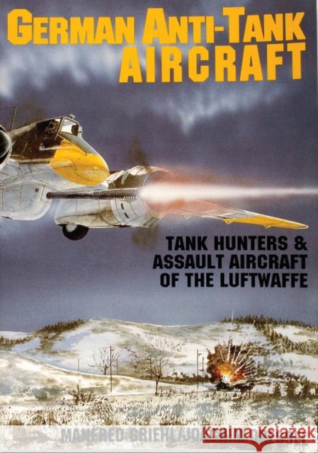 German Anti-Tank Aircraft Manfred Griehl 9780887405204 Schiffer Publishing - książka