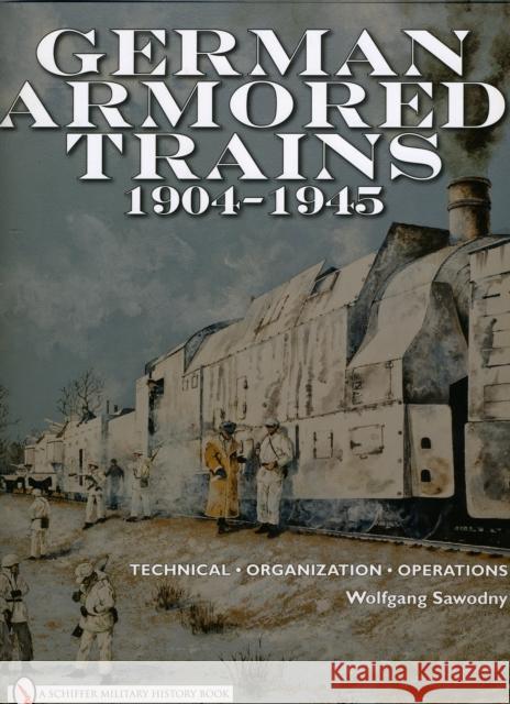 German Armored Trains 1904-1945  9780764335235 SCHIFFER PUBLISHING LTD - książka