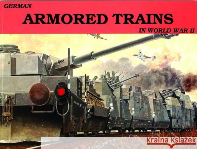 German Armored Trains Vol.I Wolfgang Sawodny 9780887401985 Schiffer Publishing - książka