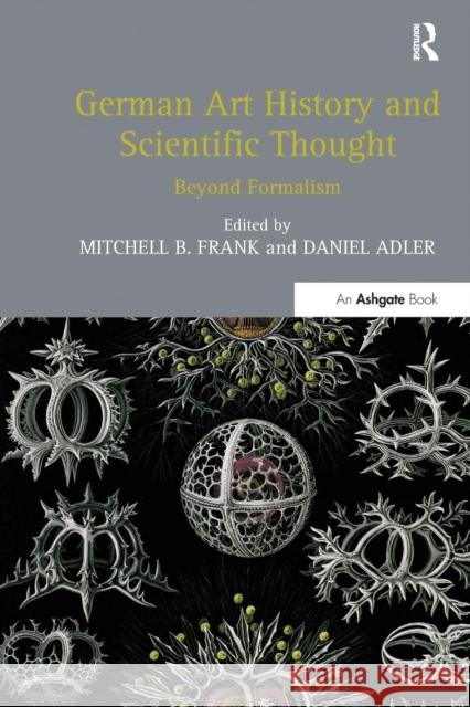 German Art History and Scientific Thought: Beyond Formalism Mitchell B. Frank Daniel Adler 9781138254794 Routledge - książka