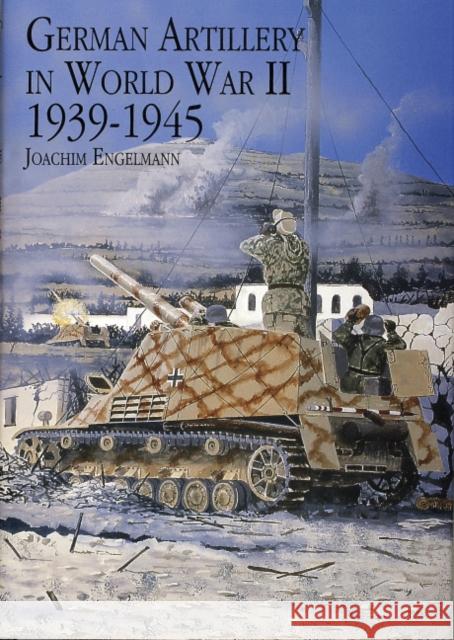 German Artillery in World War II 1939-1945 Joachim Engelmann 9780887407628 Schiffer Publishing - książka