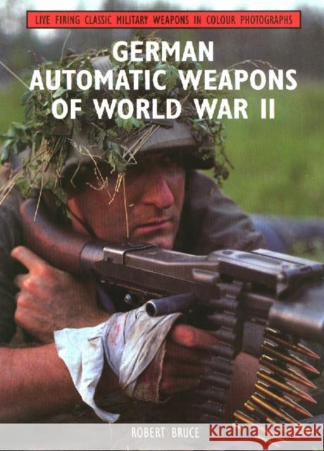 German Automatic Weapons of World War II Robert Bruce 9781847972149 The Crowood Press Ltd - książka