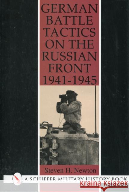 German Battle Tactics on the Russian Front, 1941-1945 Steven Newton 9780887405822 Schiffer Publishing - książka