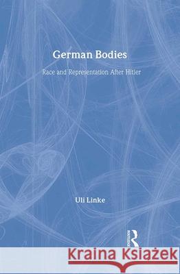 German Bodies: Race and Representation After Hitler Linke, Uli 9780415921213 Routledge - książka