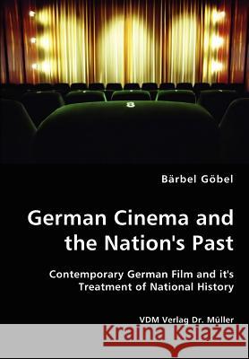 German Cinema and the Nation's Past Bärbel Göbel 9783836425780 VDM Verlag Dr. Mueller E.K. - książka