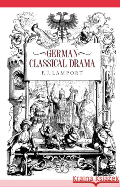 German Classical Drama: Theatre, Humanity and Nation 1750-1870 Lamport, F. J. 9780521428286 Cambridge University Press - książka