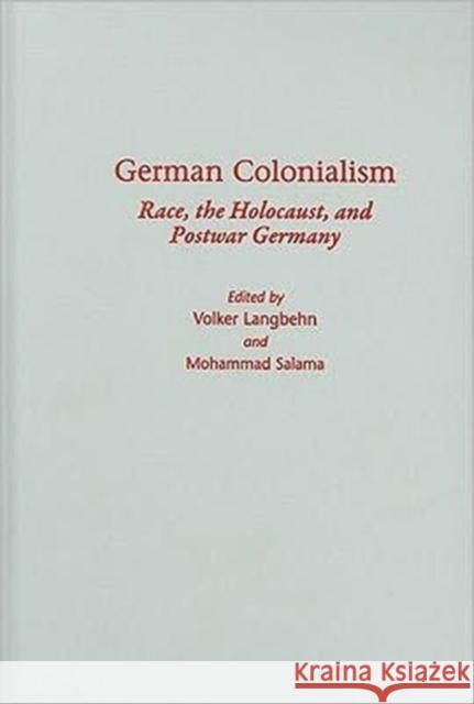 German Colonialism: Race, the Holocaust, and Postwar Germany Langbehn, Volker 9780231149723 Columbia University Press - książka