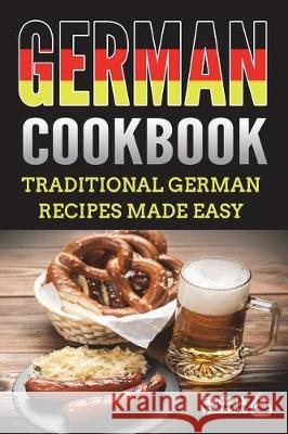 German Cookbook: Traditional German Recipes Made Easy Grizzly Publishing 9781723534867 Createspace Independent Publishing Platform - książka