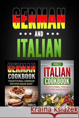 German Cookbook: Traditional German Recipes Made Easy & Italian Cookbook: Traditional Italian Recipes Made Easy Grizzly Publishing 9781729189092 Independently Published - książka