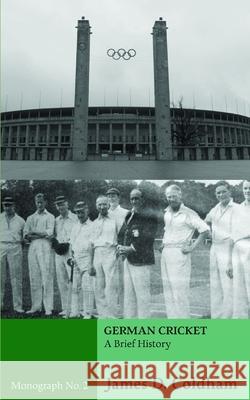 German Cricket: A Brief History James D Coldham, James Philip 9781521242025 Independently Published - książka