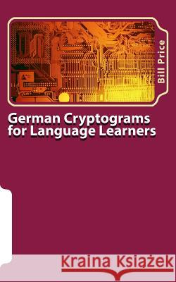 German Cryptograms for Language Learners Bill Price 9781530917525 Createspace Independent Publishing Platform - książka