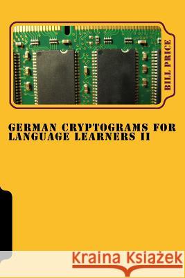 German Cryptograms for Language Learners II Bill Price 9781532909641 Createspace Independent Publishing Platform - książka