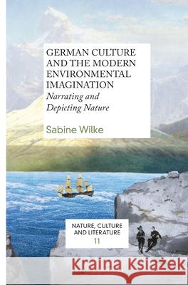 German Culture and the Modern Environmental Imagination: Narrating and Depicting Nature Sabine Wilke 9789004297852 Brill - książka