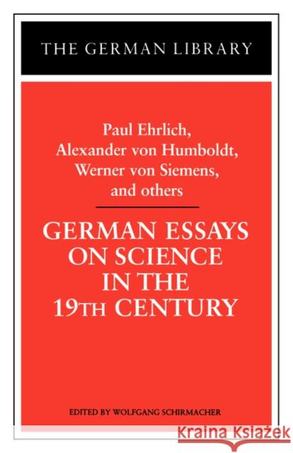German Essays on Science in the 19th Century: Paul Ehrlich, Alexander Von Humboldt, Werner Von Sieme Schirmacher, Wolfgang 9780826407450  - książka