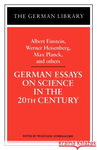 German Essays on Science in the 20th Century: Albert Einstein, Werner Heisenberg, Max Planck, and OT Schirmacher, Wolfgang 9780826407474  - książka