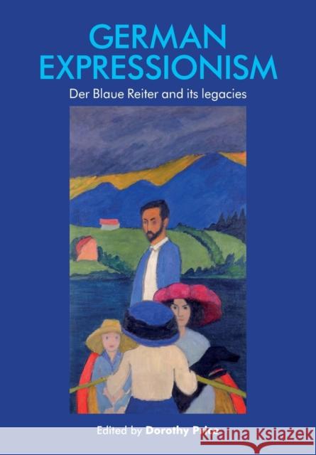 German Expressionism: Der Blaue Reiter and Its Legacies Price, Dorothy 9781526167088 Manchester University Press - książka