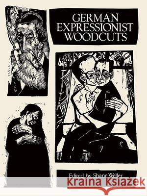 German Expressionist Woodcuts Shane Weller 9780486280691 Dover Publications - książka