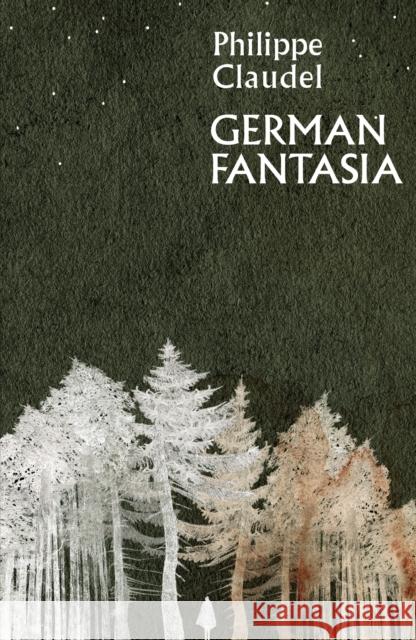 German Fantasia Philippe Claudel 9781529417883 Quercus Publishing - książka