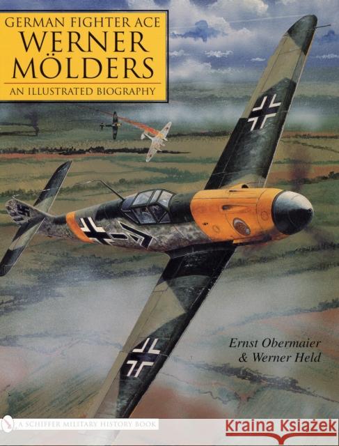 German Fighter Ace Werner Mölders: An Illustrated Biography Obermaier, Ernest 9780764325267 Schiffer Publishing - książka