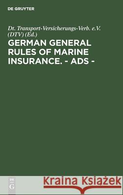 German general rules of marine insurance. - ADS - Dt. Transport-Versicherungs-Verb. e.V. (DTV), Erdewin Pinckernelle 9783111153964 De Gruyter - książka