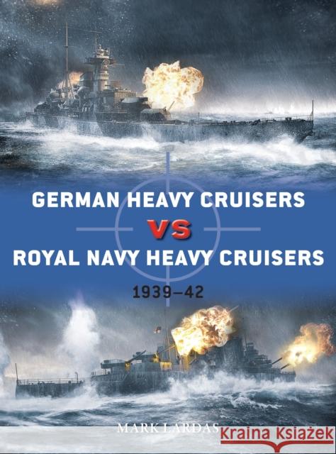 German Heavy Cruisers vs Royal Navy Heavy Cruisers: 1939-42 Mark Lardas 9781472843098 Osprey Publishing (UK) - książka