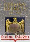 German Helmets 1916-1945 Terry Goodapple 9788269012620 Mort Homme Books
