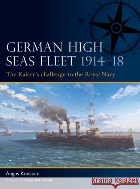 German High Seas Fleet 1914–18: The Kaiser’s challenge to the Royal Navy  9781472856470 Bloomsbury Publishing PLC - książka