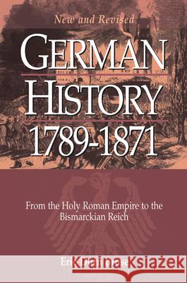 German History 1789-1871: From the Holy Roman Empire to the Bismarckian Reich Eric Dorn Brose   9781800735439 Berghahn Books - książka