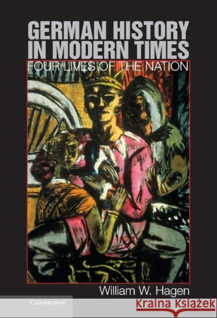 German History in Modern Times: Four Lives of the Nation Hagen, William W. 9780521191906  - książka