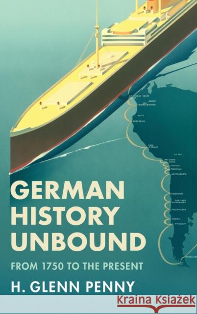 German History Unbound: From 1750 to the Present Penny, H. Glenn 9781316510414 CAMBRIDGE GENERAL ACADEMIC - książka