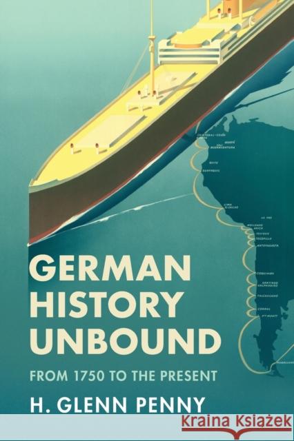 German History Unbound: From 1750 to the Present Penny, H. Glenn 9781316649916 CAMBRIDGE GENERAL ACADEMIC - książka
