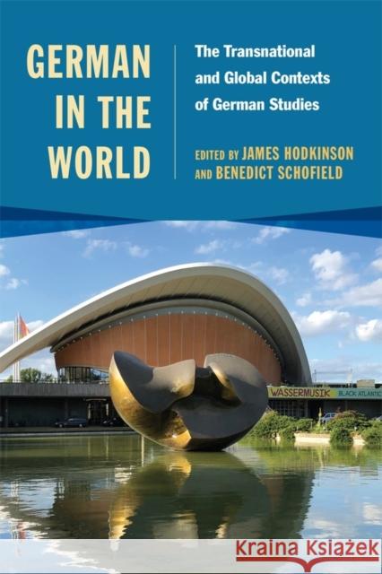 German in the World: The Transnational and Global Contexts of German Studies Hodkinson, James R. 9781640140332 Camden House (NY) - książka
