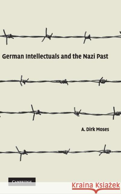 German Intellectuals and the Nazi Past A. Dirk Moses 9780521864954 Cambridge University Press - książka