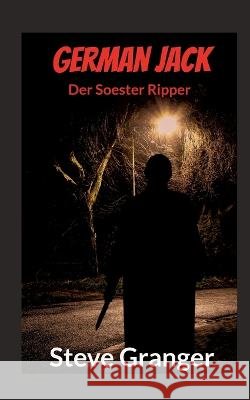 German Jack: Der Soester Ripper Steve Granger 9783756801596 Books on Demand - książka