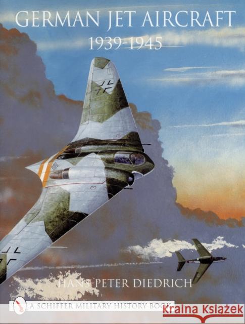 German Jet Aircraft: 1939-1945 Hans-Peter Diedrich 9780764312304 Schiffer Publishing - książka