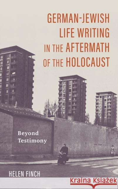 German-Jewish Life Writing in the Aftermath of the Holocaust: Beyond Testimony Helen Finch 9781640141452 Camden House (NY) - książka