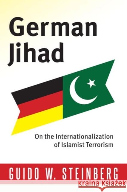 German Jihad: On the Internationalization of Islamist Terrorism Steinberg, Guido 9780231159920 Columbia University Press - książka