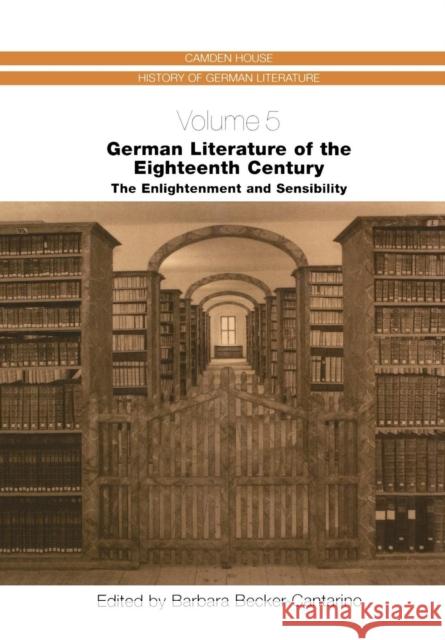 German Literature of the Eighteenth Century: The Enlightenment and Sensibility Barbara Becker-Cantarino 9781571132468 Camden House (NY) - książka