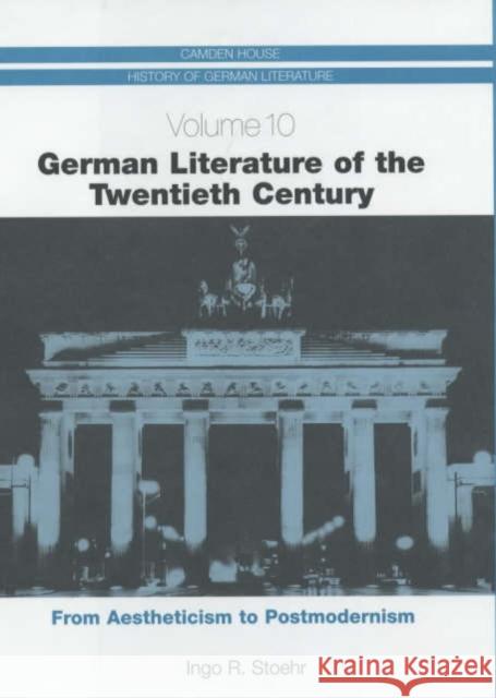 German Literature of the Twentieth Century: From Aestheticism to Postmodernism Stoehr, Ingo R. 9781571131577 Camden House (NY) - książka