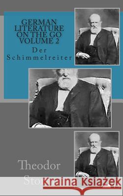 German literature on the go Volume 2: Der Schimmelreiter Storm, Theodor 9781508635192 Createspace - książka