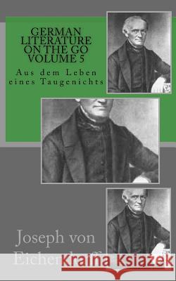 German literature on the go volume 5: Aus dem Leben eines Taugenichts Von Eichendorff, Joseph 9781508645320 Createspace - książka