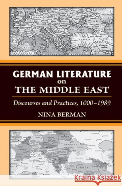 German Literature on the Middle East: Discourses and Practices, 1000-1989 Nina Berman 9780472117512 University of Michigan Press - książka