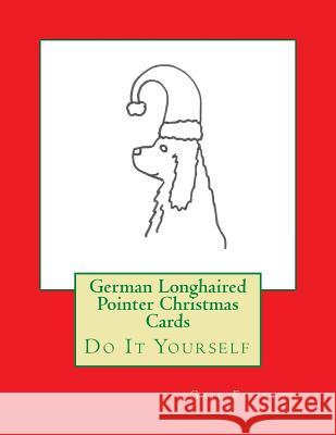 German Longhaired Pointer Christmas Cards: Do It Yourself Gail Forsyth 9781519253538 Createspace - książka