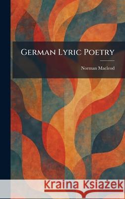 German Lyric Poetry Norman MacLeod 9781025678030 Tradd Street Press - książka
