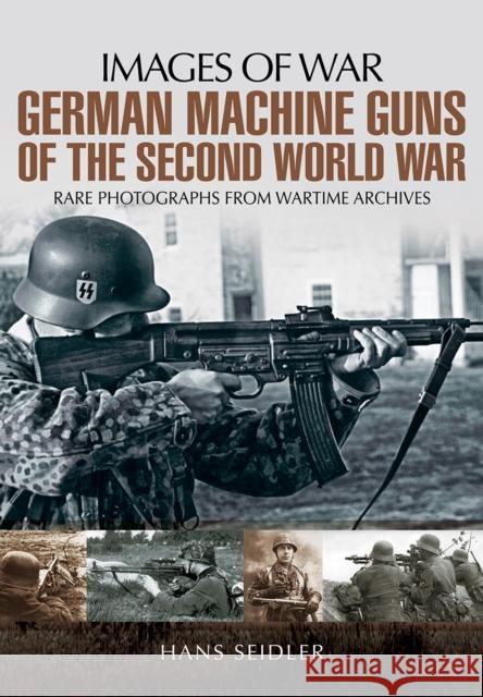 German Machine Guns of the Second World War Hans Seidler 9781781592731 Pen & Sword Books Ltd - książka