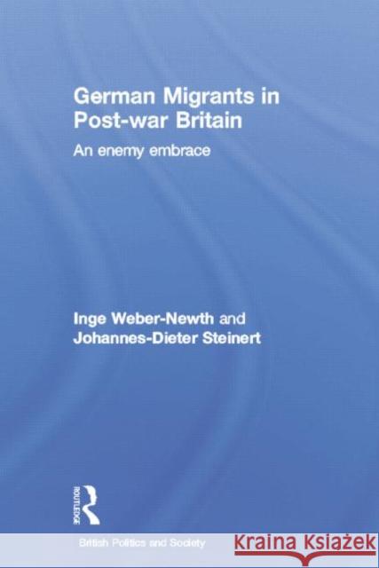 German Migrants in Post-War Britain: An Enemy Embrace Dr Inge Weber-Newth Johannes-Dieter Steinert 9781138011243 Routledge - książka