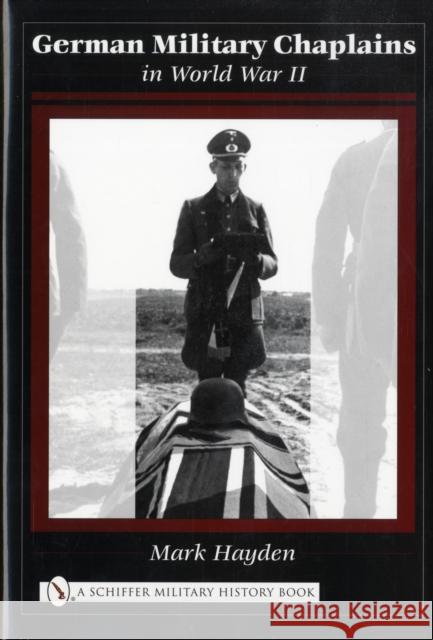 German Military Chaplains in World War II Mark Hayden 9780764321566 SCHIFFER PUBLISHING LTD - książka