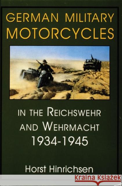 German Military Motorcycles in the Reichswehr and Wehrmacht 1934-1945 Horst Hinrichsen 9780764301926 Schiffer Publishing - książka