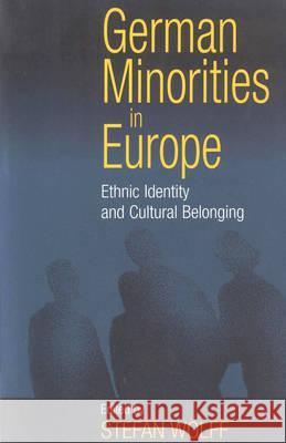 German Minorities in Europe: Ethnic Identity and Cultural Belonging Wolff, Stefan 9781571815040 Berghahn Books - książka
